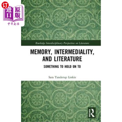 海外直订Memory, Intermediality, and Literature: Something to Hold on to 记忆、中介和文学：需要坚持的东西