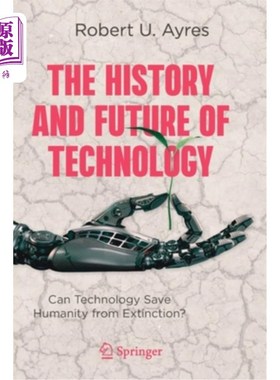 海外直订The History and Future of Technology: Can Technology Save Humanity from Extincti 科技的历史与未来:科技能拯