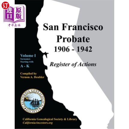 海外直订San Francisco Probate 1906-1942 Volume I: A-K 旧金山遗嘱1906-1942卷一:A-K