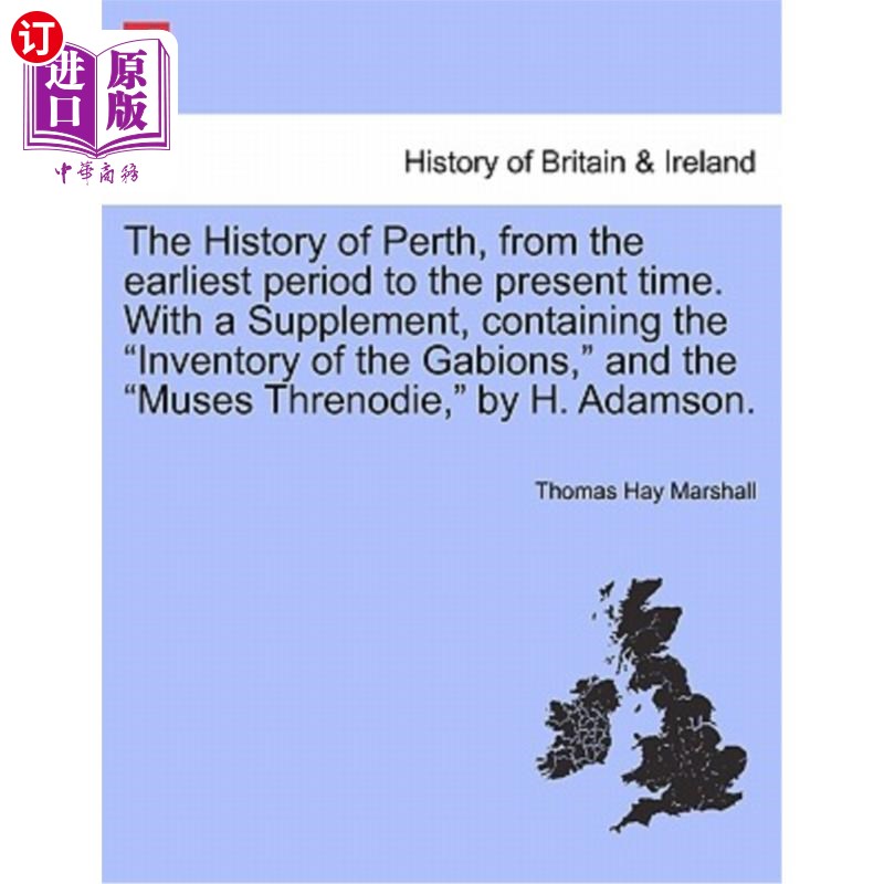 海外直订The History of Perth, from the earliest period to the present time. With a Suppl 珀斯的历史，从早期到现在。