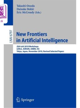 海外直订New Frontiers in Artificial Intelligence: Jsai-Isai 2010 Workshops, Lenls, Juris 人工智能的新前沿：J