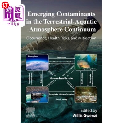 海外直订Emerging Contaminants in the Terrestrial-Aquatic-Atmosphere Continuum: Occurrenc 陆-水-大气连续体中新出现的