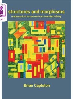 海外直订Structures and Morphisms: Mathematical Structures from Bounded Infinity 结构与形态：有界无穷大的数学结构