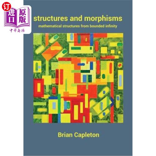 海外直订Structures and Morphisms: Mathematical Structures from Bounded Infinity 结构与形态：有界无穷大的数学结构