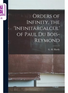 海外直订Orders of Infinity, the 'infinitärcalcül' of Paul Du Bois-Reymond 无限的顺序，保罗·杜·波依斯·雷
