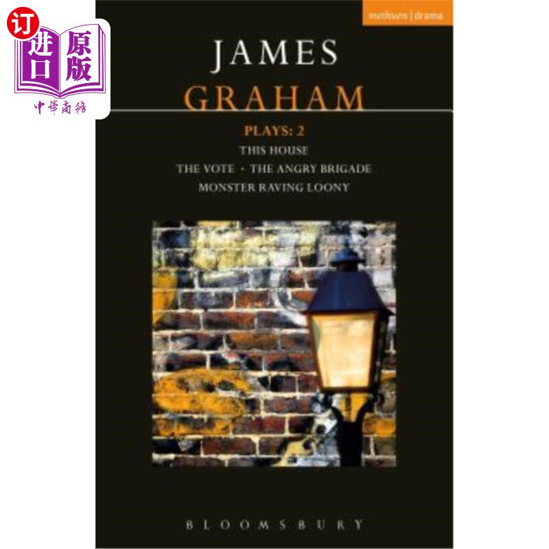 海外直订James Graham Plays: 2: This House; The Angry Brigade; The Vote; Monster Raving L 詹姆斯·格雷厄姆演:2:这栋房