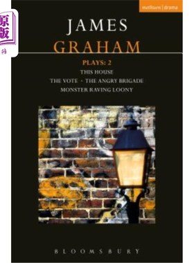 海外直订James Graham Plays: 2: This House; The Angry Brigade; The Vote; Monster Raving L 詹姆斯·格雷厄姆演:2:这栋房