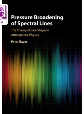 海外直订Pressure Broadening of Spectral Lines: The Theory of Line Shape in Atmospheric P 谱线的压力增宽：大气物理中
