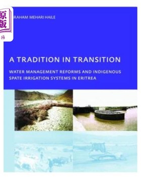 海外直订A Tradition in Transition, Water Management Reforms and Indigenous Spate Irrigat 厄立特里亚转型的传统、水管