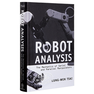 现货 Robot Analysis The Mechanics Of Serial And Para Llel Manipulators 英文原版 机器人分析 Lung Wen Tsai【中商原版】