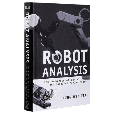 现货 Robot Analysis The Mechanics Of Serial And Para Llel Manipulators 英文原版 机器人分析 Lung Wen Tsai【中商原版】