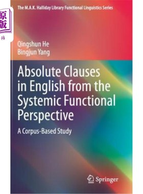 海外直订Absolute Clauses in English from the Systemic Functional Perspective: A Corpus-B 系统功能视角下的英语绝对分句研