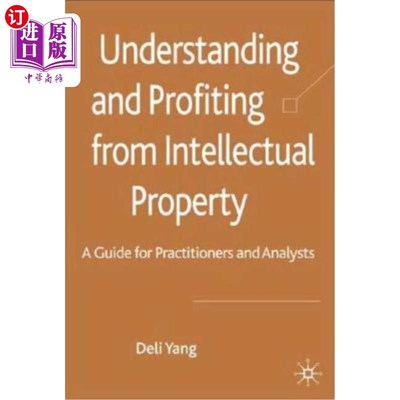 海外直订Understanding and Profiting from Intellectual Property: A Guide for Practitioner 从知识产权中理解和获利:从