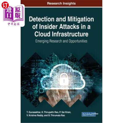 海外直订Detection and Mitigation of Insider Attacks in a Cloud Infrastructure: Emerging  在云基础设施中检测和缓解内