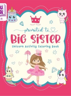 海外直订Promoted To Big Sister Unicorn Activity Coloring Book: New Baby Siblings Workboo 推广到大姐姐独角兽活动着色