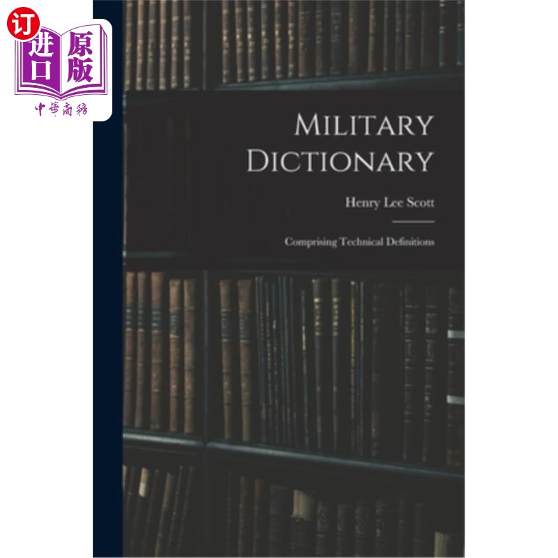 海外直订Military Dictionary: Comprising Technical Definitions 军事词典:包括技术定义