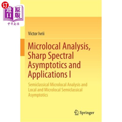 海外直订Microlocal Analysis, Sharp Spectral Asymptotics and Applications I: Semiclassica 微局部分析，锐谱渐近及其应