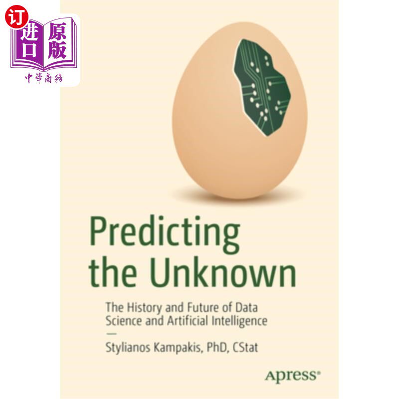 海外直订Predicting the Unknown: The History and Future of Data Science and Artificial In 预测未知:数据科学和人工智