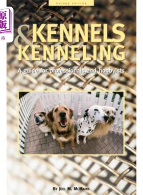 现货 Kennels and Kenneling: A Guide for Hobbyists and Professionals 犬舍和犬舍：爱好者和专业人士指南【中商原版】【中商原