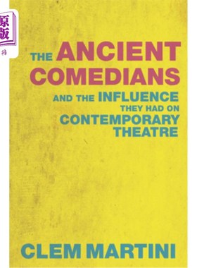 海外直订The Ancient Comedians: And the Influence They Had on Contemporary Theatre 古代喜剧演员:及其对当代戏剧的影响