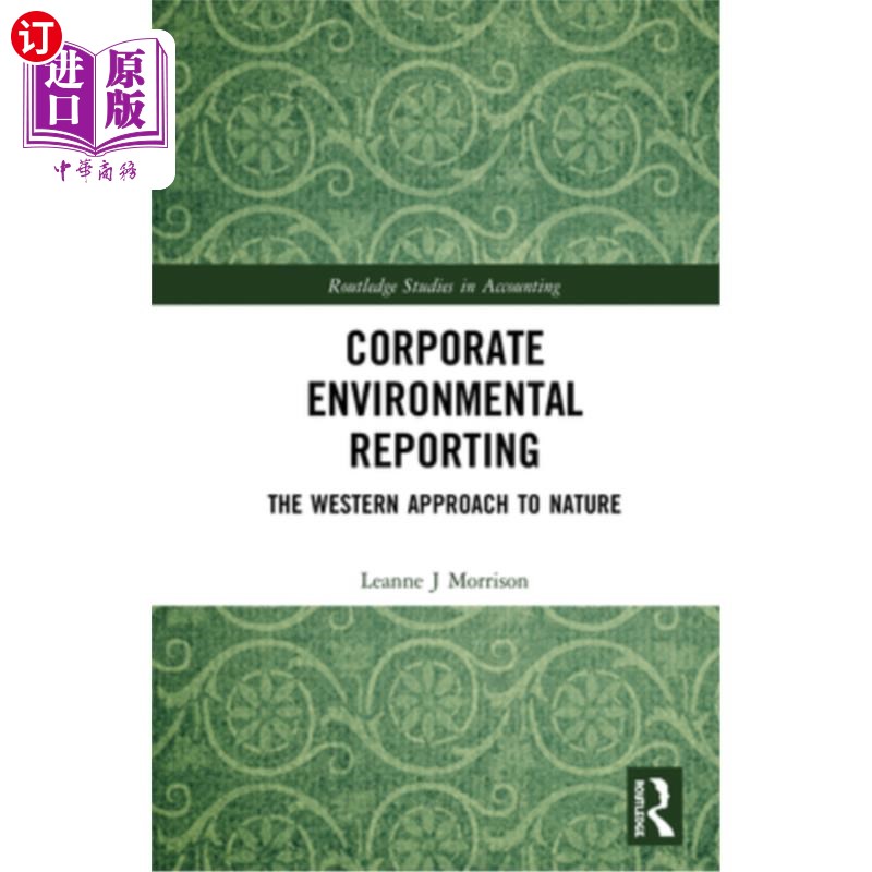 海外直订Corporate Environmental Reporting: The Western Approach to Nature 企业环境报告:西方对自然的态度