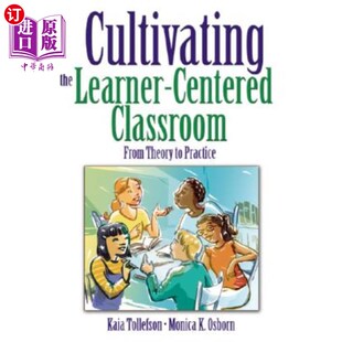 海外直订Cultivating the Learner-Centered Classroom: From Theory to Practice 培养以学习者为中心的课堂：从理论到实践