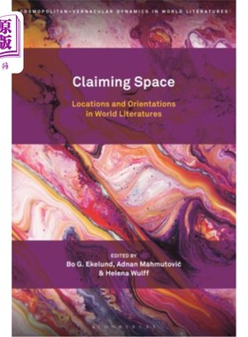 海外直订Claiming Space: Locations and Orientations in World Literatures 空间的诉求:世界文学的定位与取向