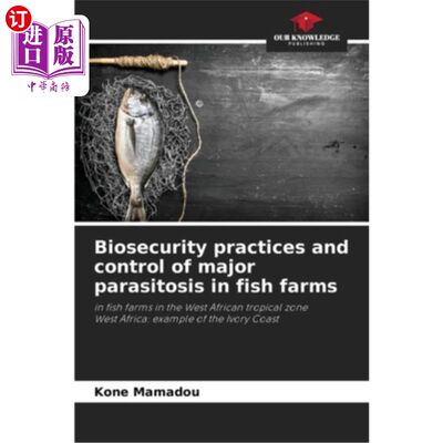 海外直订Biosecurity practices and control of major parasitosis in fish farms 渔场主要寄生虫病的生物安全措施和控制