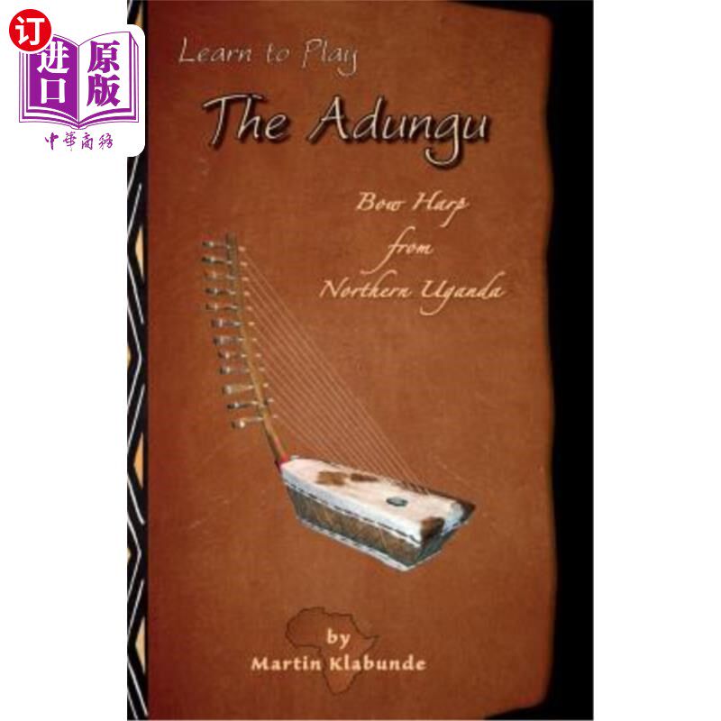 海外直订Learn to Play the Adungu!: Bow Harp from Northern Uganda 学弹阿当古!:来自乌干达北部的弓琴