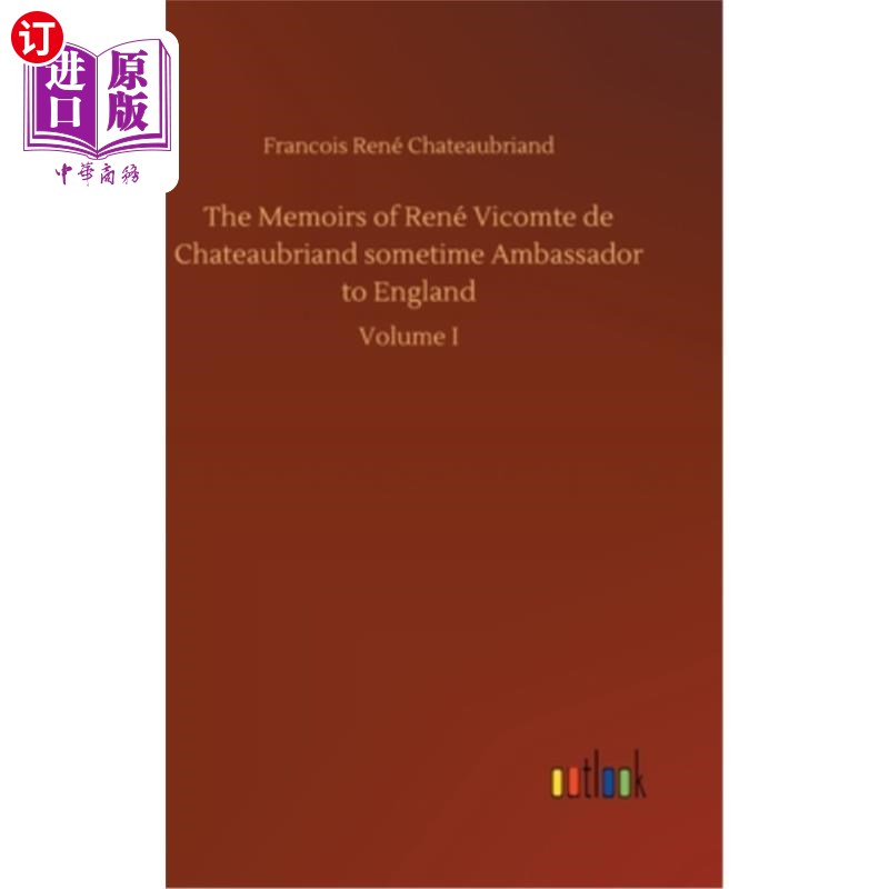 海外直订The Memoirs of René Vicomte de Chateaubriand sometime Ambassador to England 曾任英国大使的勒内子爵回忆录