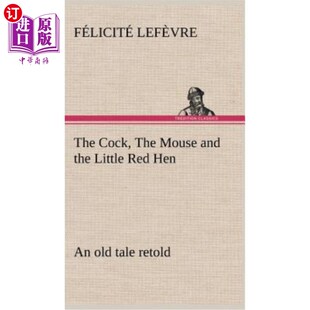 Cock 故事 老鼠和小红母鸡一个古老 the 公鸡 retold Hen 海外直订The Mouse and Little The tale Red old