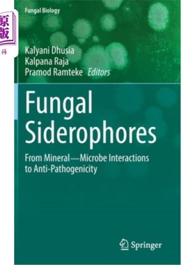 海外直订Fungal Siderophores: From Mineral―microbe Interactions to Anti-Pathogenici 真菌铁载体:从矿物&