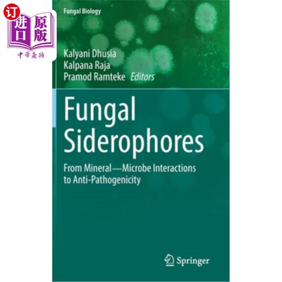 海外直订Fungal Siderophores: From Mineral―microbe Interactions to Anti-Pathogenici 真菌铁载体:从矿物&