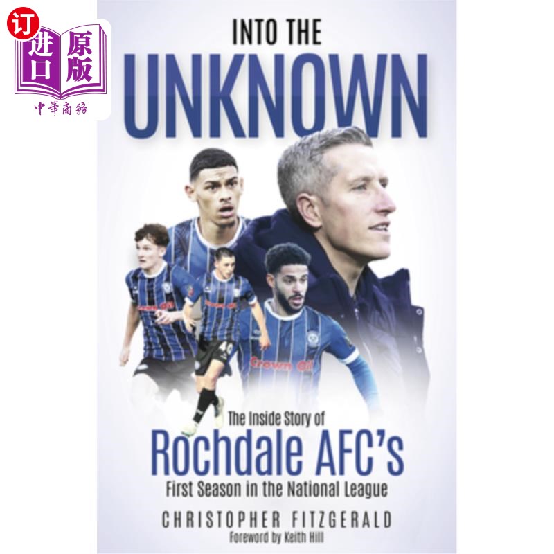 海外直订Into the Unknown: The Inside Story of Rochdale Afc's First Season in the Nationa Into the U
