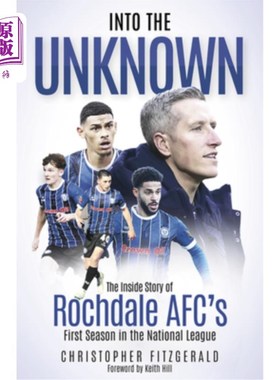 海外直订Into the Unknown: The Inside Story of Rochdale Afc's First Season in the Nationa Into the U