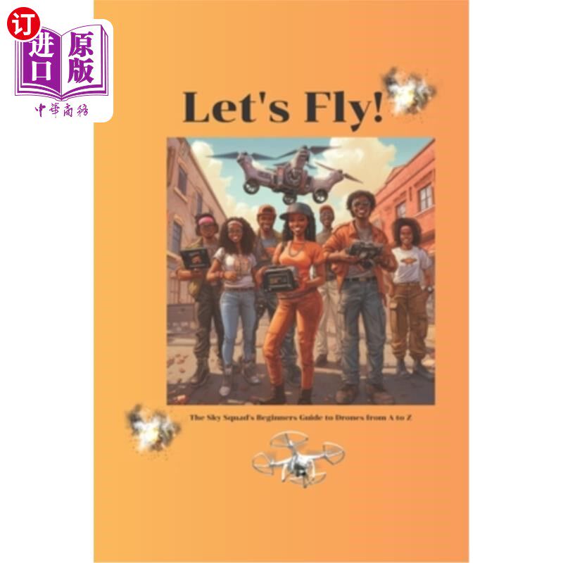 海外直订Let's Fly! The Sky Squad's Beginners Guide to Drones from A to Z 让我们飞吧!天空队的初学者指南无人机从A到Z