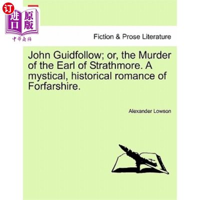 海外直订John Guidfollow; Or, the Murder of the Earl of Strathmore. a Mystical, Historica 约翰·吉德福；或者，斯特拉