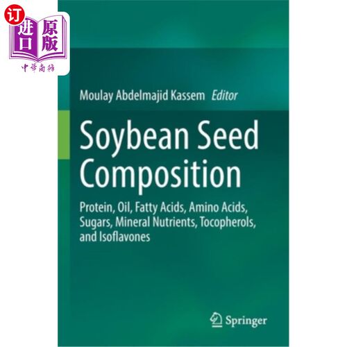 海外直订Soybean Seed Composition: Protein, Oil, Fatty Acids, Amino Acids, Sugars, Minera 大豆种子成分:蛋白质、油、