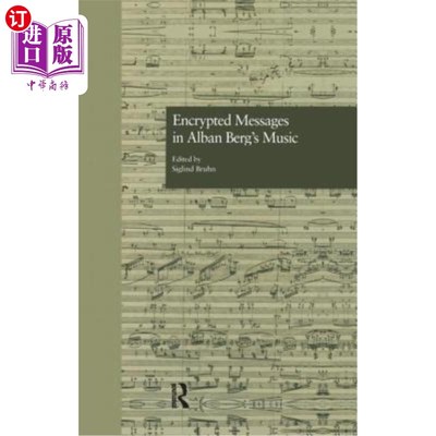 海外直订Encrypted Messages in Alban Berg's Music 阿尔班·伯格音乐中的加密信息