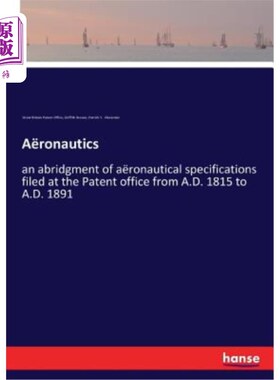 海外直订A?ronautics: an abridgment of a?ronautical specifications filed at the Patent of A？回旋