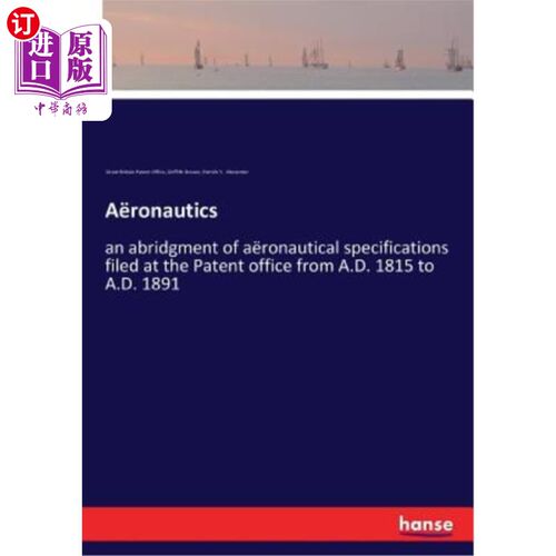 海外直订A?ronautics: an abridgment of a?ronautical specifications filed at the Patent of A？回旋