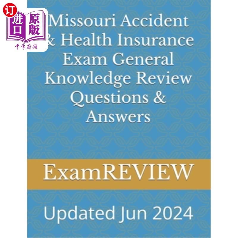 海外直订Missouri Accident & Health Insurance Exam General Knowledge Review Questions & A 密苏里意外和健康保险考试一