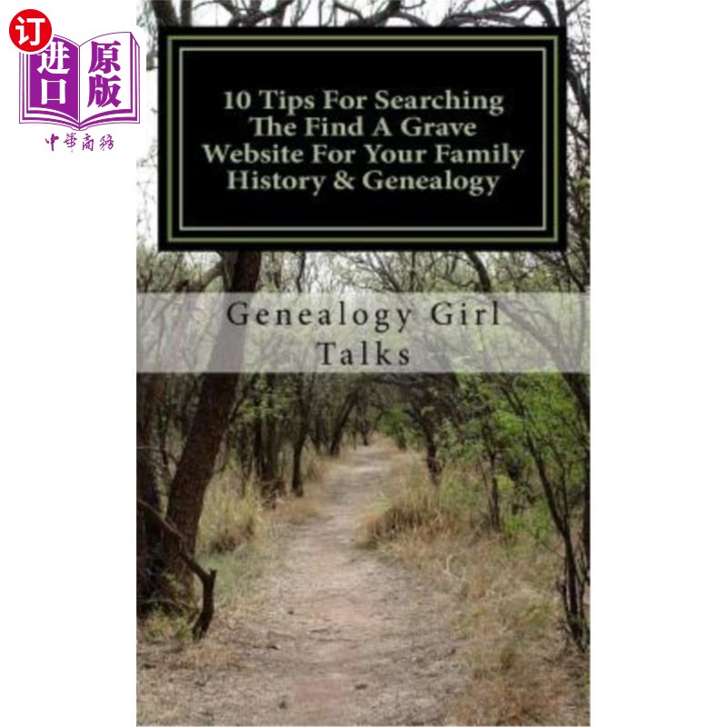 海外直订10 Tips For Searching The Find A Grave Website For Your Family History & Genealo 在“寻找坟墓”网站上搜索家