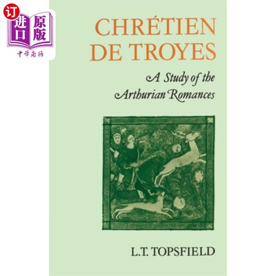 海外直订Chretien de Troyes: A Study of the Arthurian Rom... 克雷蒂安·德·特鲁瓦:亚瑟王传奇小说研究