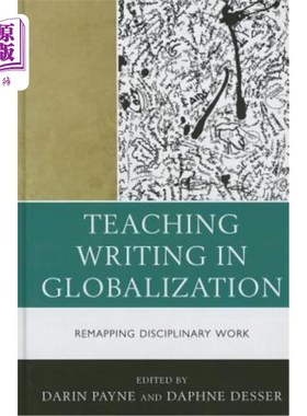 海外直订Teaching Writing in Globalization: Remapping Disciplinary Work 全球化下的写作教学：学科工作的重构