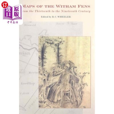 海外直订Maps of the Witham Fens from the Thirteenth to t... 十三至十九世纪的威瑟姆沼泽地图