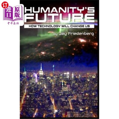 海外直订Humanity's Future: How Technology Will Change Us 人类的未来:科技将如何改变我们