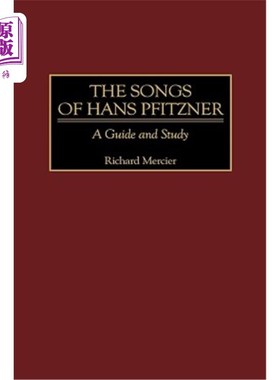 The Songs of Hans Pfitzner: A Guide and Study 汉斯·普菲茨纳之歌：指南与研究【中商原版】