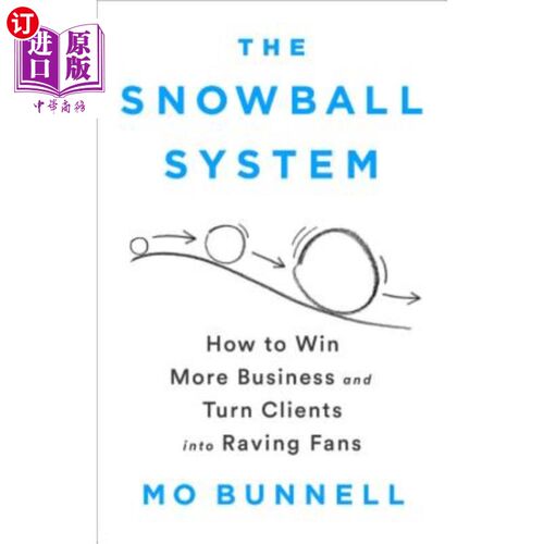 海外直订The Snowball System: How to Win More Business and Turn Clients Into Raving Fans 雪球系统：如何赢得更多的生