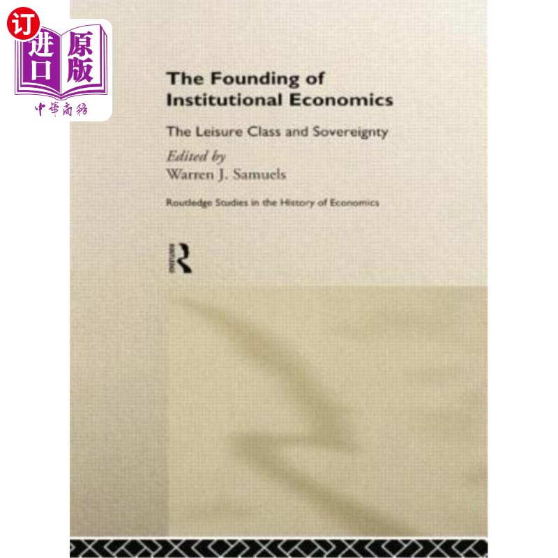海外直订The Founding of Institutional Economics 制度经济学的创立:有闲阶级与主权